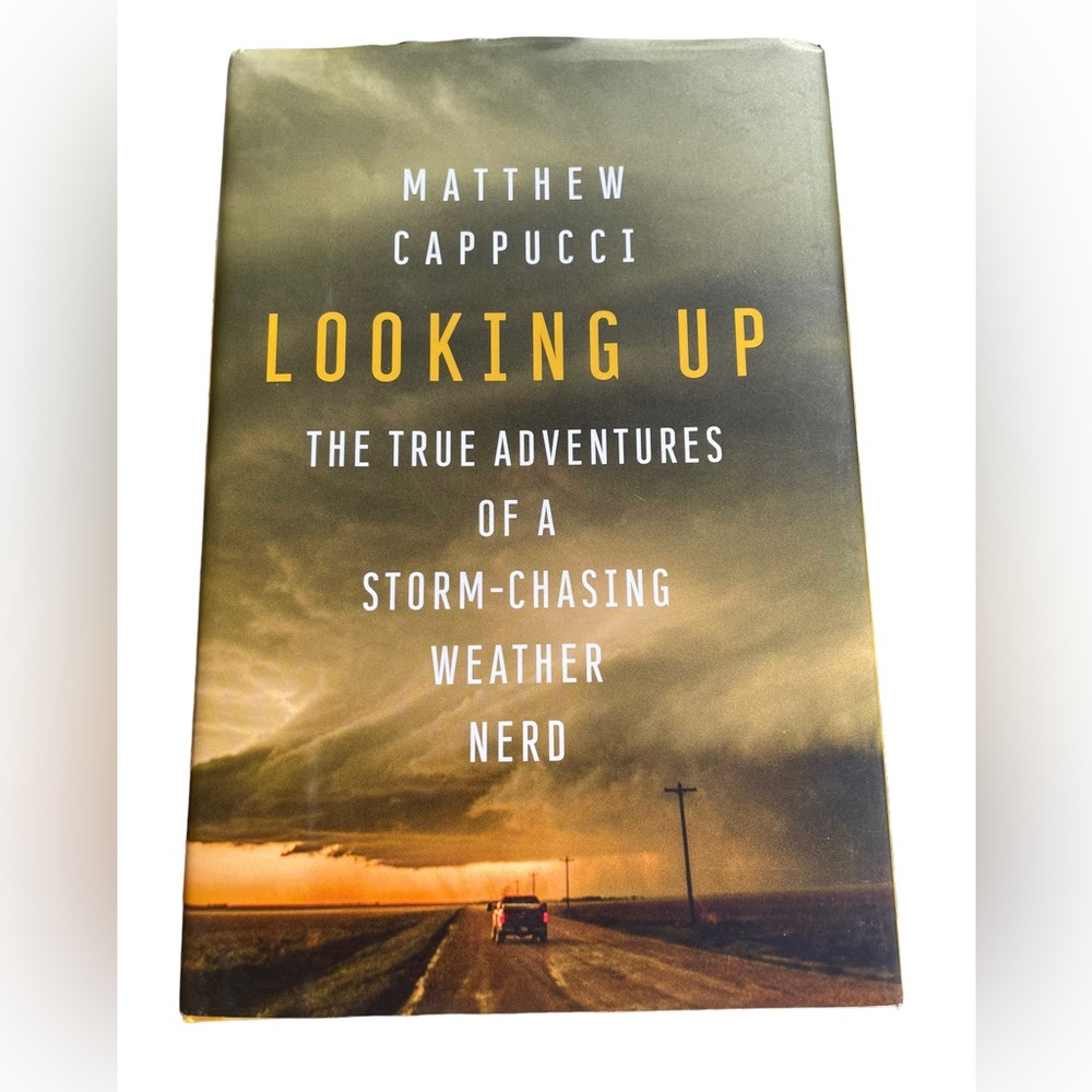 Looking Up The True Adventures of a Storm-Chasing Weather Nerd Hard Cover Book